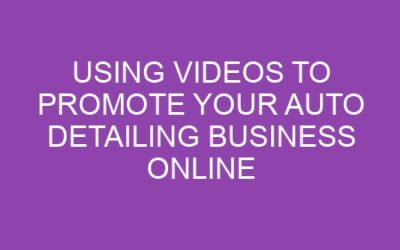 Using Videos to Promote Your Auto Detailing Business Online