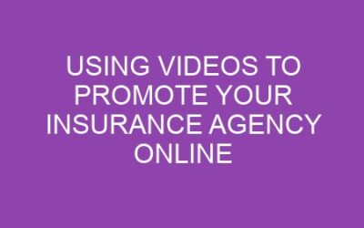 Using Videos to Promote Your Insurance Agency Online