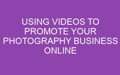 Using Videos to Promote Your Photography Business Online