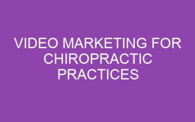 Video Marketing for Chiropractic Practices