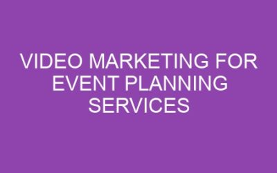 Video Marketing for Event Planning Services