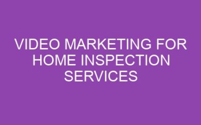 Video Marketing for Home Inspection Services