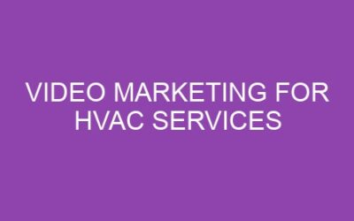 Video Marketing for HVAC Services